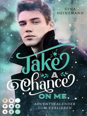 cover image of Take a Chance On Me. Adventskalender zum Verlieben (Take a Chance 1)